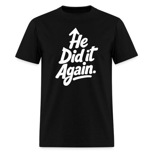 He Did It Again - PM (Black) T-Shirt - black