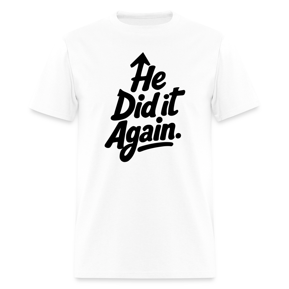 He Did It Again - PM (White) T-Shirt - white