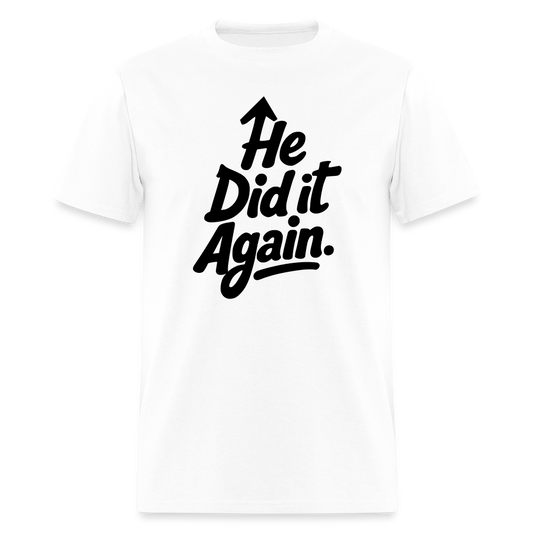 He Did It Again - PM (White) T-Shirt - white